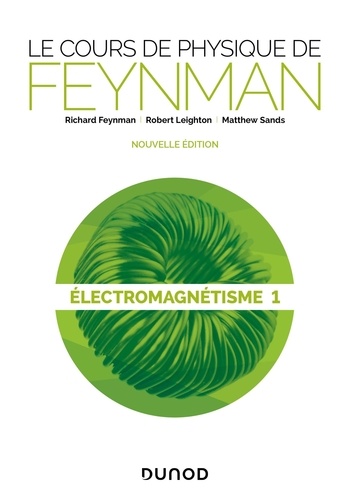 Le cours de physique de Feynman. Electromagnétisme Tome 1 2e édition