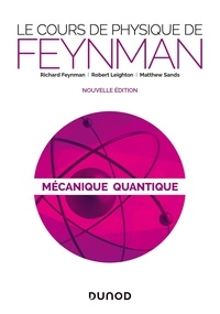 Richard Feynman et Robert Leighton - Le cours de physique de Feynman - Mécanique quantique.