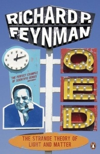 Richard Feynman - Q. - E.D. : The Strange Theory of Light & Matter.