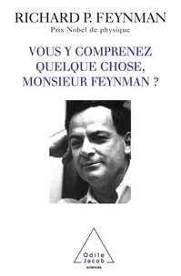 Richard Feynman - Vous y comprenez quelque chose, Monsieur Feynman ?.