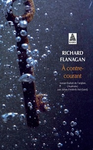 Richard Flanagan - A contre-courant.