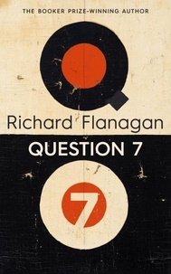 Richard Flanagan - Question 7 - The astonishing new literary memoir from the Booker-Prize winning author.