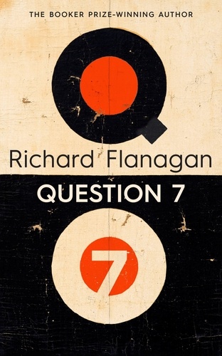 Richard Flanagan - Question 7 - From the Booker Prize-winning author, a book about the choices we make and the chain reaction that follows….