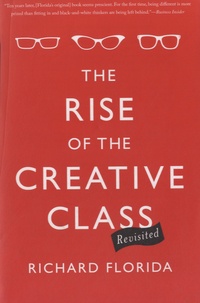 Richard Florida - The Rise of the Creative Class - Revisited.
