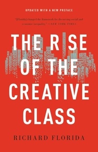 Richard Florida - The Rise of the Creative Class.