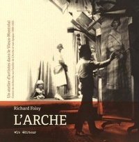Richard Foisy - L'Arche, un atelier d'artistes dans le Vieux-Montréal - Centre de recherche sur l'atelier de L'Arche et son époque 1900-1925.