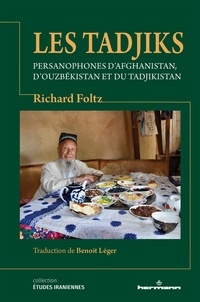 Richard Foltz - Les Tadjiks - Persanophones d'Afghanistan, d'Ouzbékistan et du Tadjikistan.
