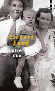 Richard Ford - Entre eux - Je me souviens de mes parents.
