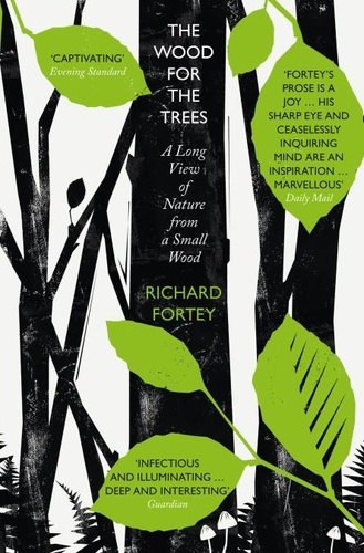 Richard Fortey - The Wood for the Trees - The Long View of Nature from a Small Wood.