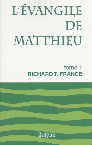 Richard France - L'Evangile de Matthieu - Tome 1.