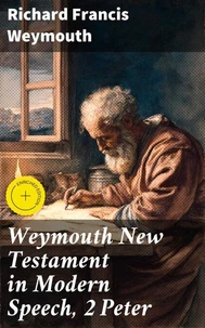 Weymouth New Testament in Modern Speech, 2 Peter