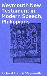 Weymouth New Testament in Modern Speech, Philippians