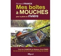 Richard Franck - Mes boîtes à mouches - Tome 1, Pour la pêche en rivière.