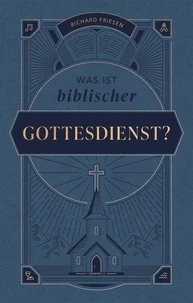 Was ist biblischer Gottesdienst?