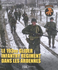 Richard Frognier - Le 193rd Glider Infantry Regiment dans les Ardennes - Du sang sur la neige.
