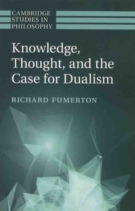 Richard Fumerton - Knowledge, Thought, and the Case for Dualism.