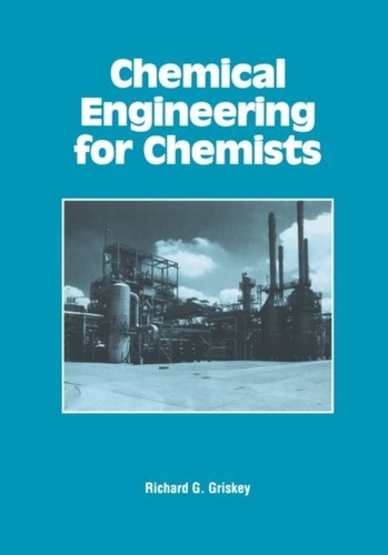 Richard-G Griskey - Chemical Engineering For Chemists.