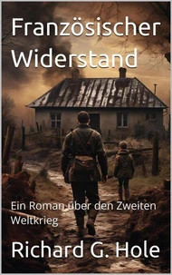 Französischer Widerstand. Ein Roman über den Zweiten Weltkrieg
