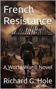French Resistance. A World War II Novel