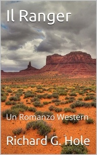  Richard G. Hole - Il Ranger: Un Romanzo Western - Far West (i), #3.