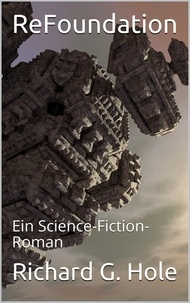  Richard G. Hole - ReFoundation: Ein Science-Fiction-Roman - Science-Fiction und Fantasy, #5.