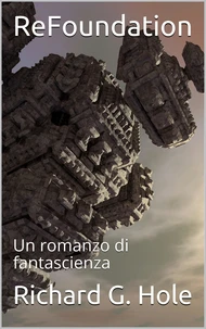 ReFoundation: Un Romanzo di Fantascienza