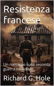 Resistenza francese. Un romanzo sulla seconda guerra mondiale