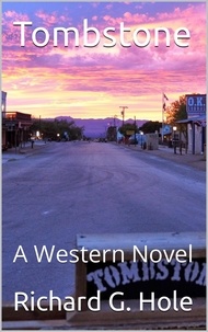  Richard G. Hole - Tombstone: A Western Novel - Far West, #4.