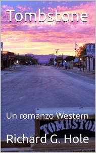  Richard G. Hole - Tombstone: Un Romanzo Western - Far West (i), #4.