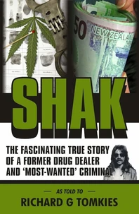 SHAK  The Fascinating True Story of a Former Drug Dealer and a Most Wanted Criminal...