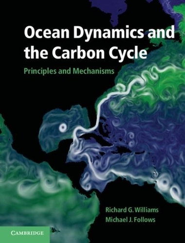 Richard G. Williams - Ocean Dynamics and the Carbon Cycle : Principles and Mechanisms.