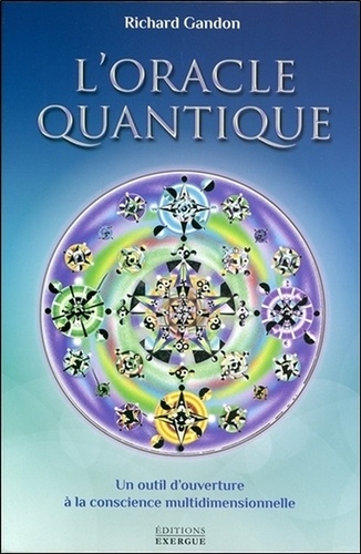 L'oracle quantique. Un outil d'ouverture à la conscience multidimensionnelle. Avec 82 cartes et une pochette en satin