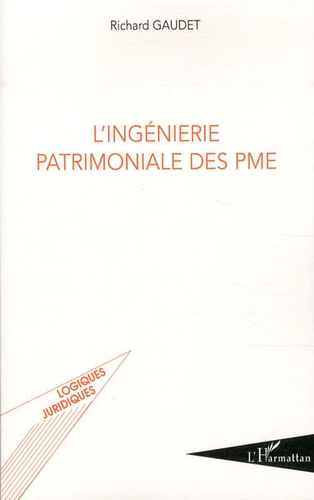 Richard Gaudet - L'ingénierie patrimoniale des PME.