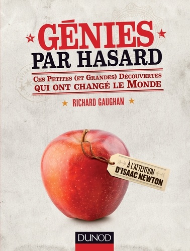 Génies par hasard. Ces petites (et grandes) découvertes qui ont changé le monde