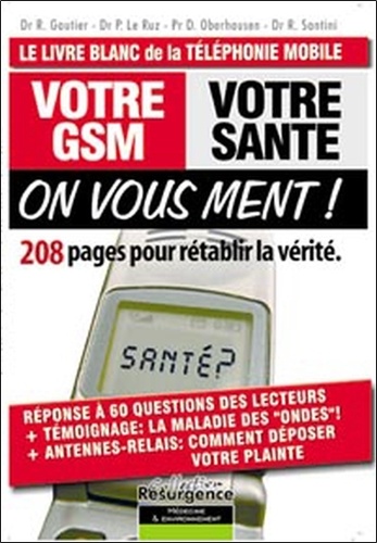 Richard Gautier et Pierre Le Ruz - Votre GSM, votre santé : On vous ment ! - 208 Pages pour rétablir la vérité.