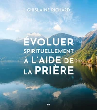 Evoluer spirituellement à l'aide de la prière