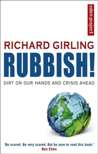 Richard Girling - Rubbish! - Dirt On Our Hands And Crisis Ahead.