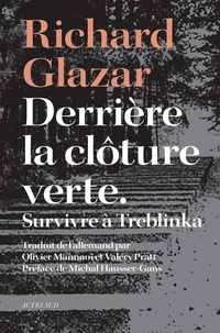 Richard Glazar - Derrière la clôture verte - Survivre à Treblinka.