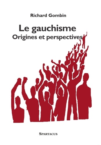 Richard Gombin - Le gauchisme origines et perspectives.
