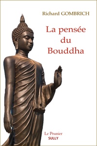 Richard Gombrich - La pensée du Bouddha.