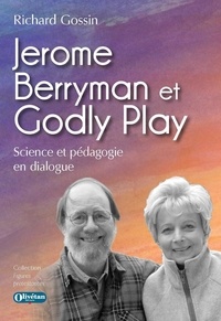 Richard Gossin - Jerome Berryman et Godly Play - Science et pédagogie en dialogue.