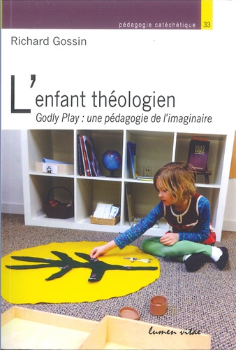 Richard Gossin - L'enfant théologien - Godly play, une pédagogie de l'imaginaire.