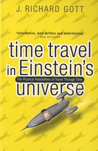 Richard Gott - Time Travel in Einstein's Universe - The Physical Possibilities of Travel Through Time.
