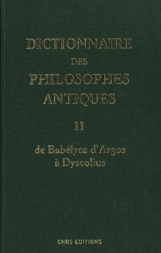 Dictionnaire des philosophes antiques. Volume 2, De Babélyca d'Argos à Dyscolius