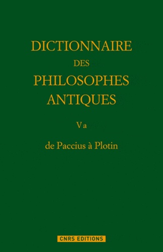 Richard Goulet - Dictionnaire des philosophes antiques - Volume 5a, 1re partie, de Paccius à Plotin.