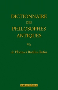 Richard Goulet - Dictionnaire des philosophes antiques - Volume 5b, 2e partie, de Plotina à Rutilius Rufus.