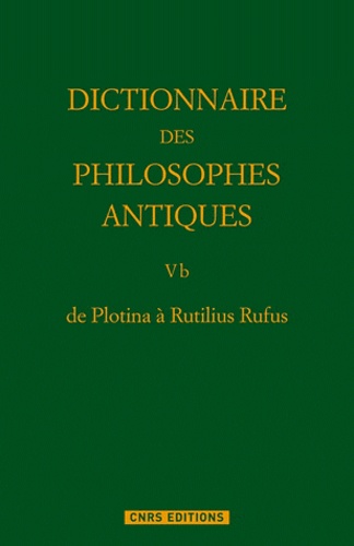 Richard Goulet - Dictionnaire des philosophes antiques - Volume 5b, 2e partie, de Plotina à Rutilius Rufus.
