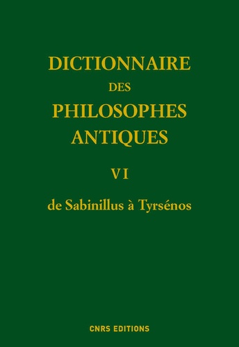 Richard Goulet - Dictionnaire des philosophes antiques - Volume 6, de Sabinillus à Tyrsénos.