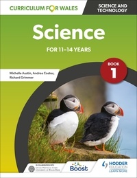 Richard Grimmer et Michelle Austin - Curriculum for Wales: Science for 11-14 years: Pupil Book 1.