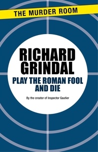 Richard Grindal - Play the Roman Fool and Die.